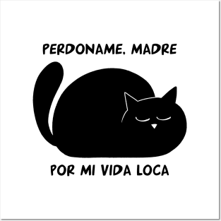 funny cat – Perdoname madre por mi vida loca (black) Posters and Art